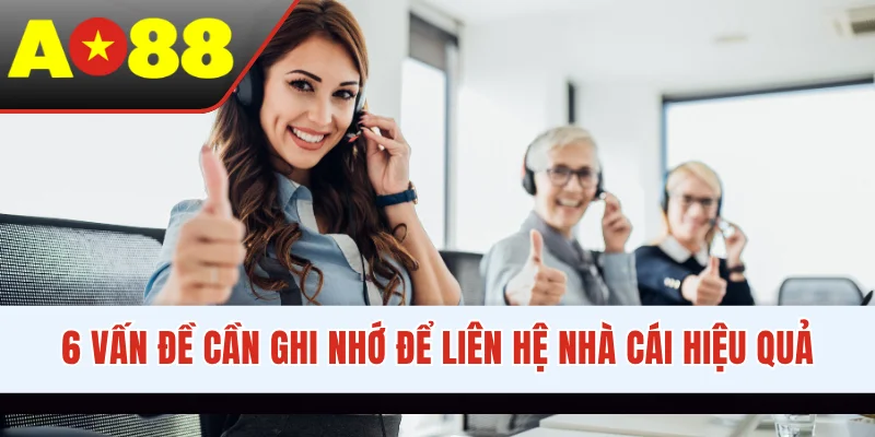 6 vấn đề cần ghi nhớ để liên hệ nhà cái hiệu quả 6 vấn đề cần ghi nhớ để liên hệ nhà cái hiệu quả