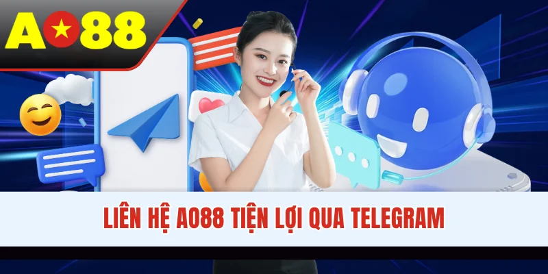 Liên hệ AO88 tiện lợi qua Telegram Liên hệ AO88 tiện lợi qua Telegram